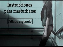 Instrucciones para masturbarse en español. Te pillaron espiando. JOI