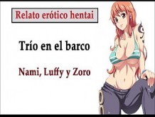 Relato hentai ESPA??OL. Nami, Luffy y Zoro hacen un trío en el barco.