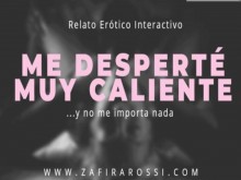 ME DESPERTÉ MUY CALIENTE Y NO ME IMPORTA NADA [ARGENTINA] AUDIO HOT